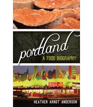 Portland: A Food Biography