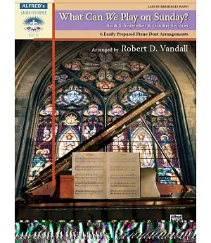 What Can We Play on Sunday?: 6 Easily Prepared Piano Duet Arrangements: September & October Services: Late Intermediate Piano