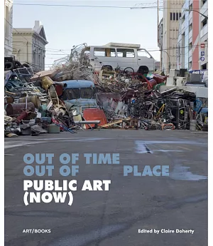 Public Art Now: Out of Time, Out of Place