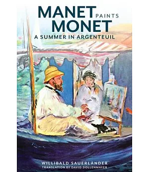 Manet Paints Monet: A Summer in Argenteuil