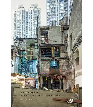 Peter Bialobrzeski: Nail Houses or the Destruction of Lower Shanghai