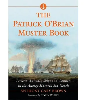 The Patrick O’Brian Muster Book: Persons, Animals, Ships and Cannon in the Aubrey-Maturin Sea Novels