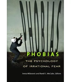 Phobias: The Psychology of Irrational Fear
