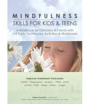 Mindfulness Skills for Kids & Teens: A Workbook for Clinicans & Clients With 154 Tools, Techniques, Activities & Worksheets
