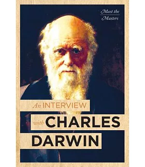 An Interview with Charles Darwin