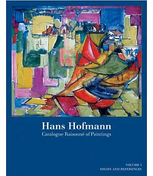 Hans Hofmann: Catalogue Raisonné of Paintings