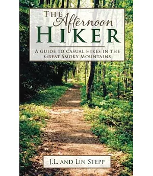 The Afternoon Hiker: A Guide to Casual Hikes in the Great Smokey Mountains