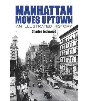 Manhattan Moves Uptown: An Illustrated History