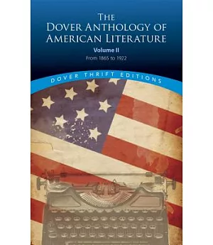 The Dover Anthology of American Literature: From 1865 to 1922