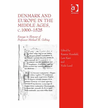 Denmark and Europe in the Middle Ages, c.1000–1525: Essays in Honour of Professor Michael H. Gelting