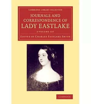 Journals and Correspondence of Lady Eastlake Set: With Facsimiles of Her Drawings and a Portrait