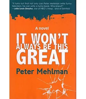 It Won’t Always Be This Great: A Novel
