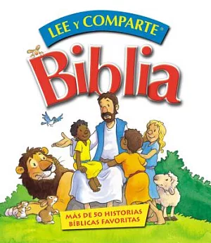 Biblia lee y comparte / Read and Share Bible: Mas de 50 historias biblicas favoritas