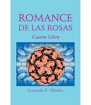 Romance De Las Rosas: Cuarto Libro Pureza De Melancolia