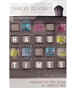 Hard Times: Adapted for the Stage by Charles Way