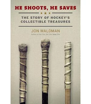 He Shoots, He Saves: The Story of Hockey’s Collectible Treasures