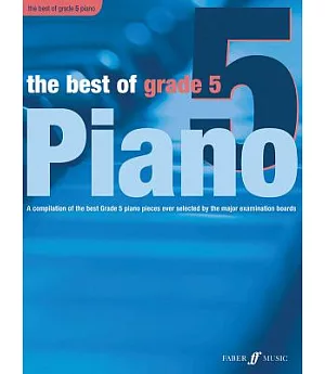 The Best of Grade 5 Piano: A Compilation of the Best Grade 5 Intermediate Pieces Ever