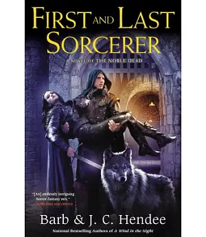 First and Last Sorcerer: A Novel of the Noble Dead