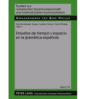 Estudios de tiempo y espacio en la gramatica espanola / Time and Space Studies in Spanish Grammar