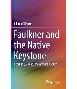 Faulkner and the Native Keystone: Reading (Beyond) the American South