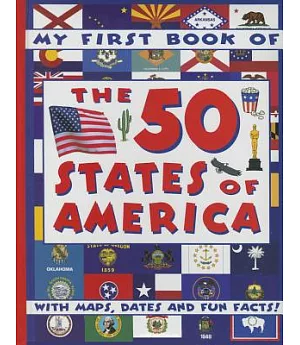 My First Book of the 50 States of America: With Maps, Dates and Fun Facts!