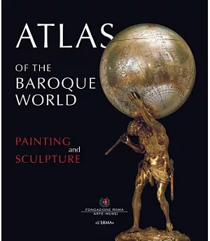 Atlas of the Baroque World: Painting and Sculpture