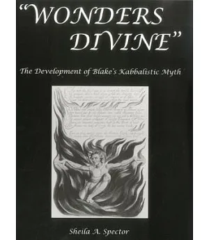 Wonders Divine: The Development of Blake’s Kabbalistic Myth