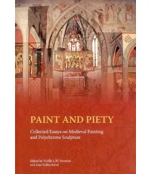 Paint and Piety: Collected Essays on Medieval Painting and Polychrome Sculpture