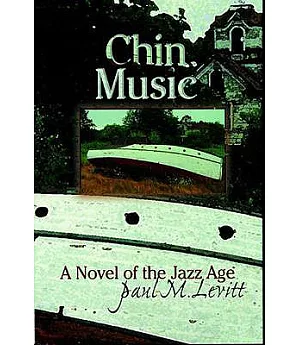 Chin Music: A Novel of the Jazz Age