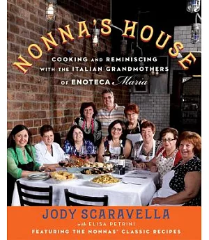 Nonna’s House: Cooking and Reminiscing With the Italian Grandmothers of Enoteca Maria
