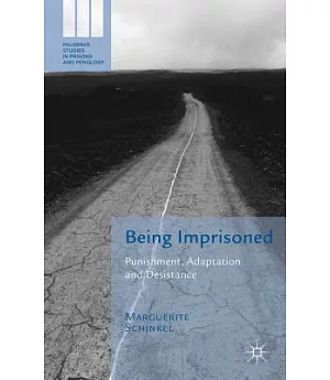 Being Imprisoned: Punishment, Adaptation and Desistance