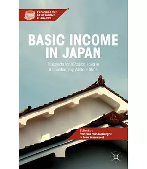 Basic Income in Japan: Prospects for a Radical Idea in a Transforming Welfare State