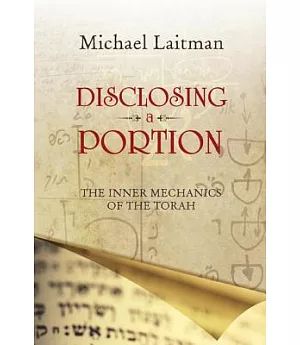 Disclosing a Portion: The Inner Mechanics of the Torah