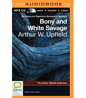 Bony and White Savage: The Arthur Upfiled Collections