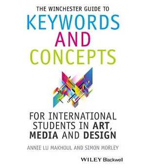 The Winchester Guide to Keywords and Concepts for International Students in Art, Media and Design