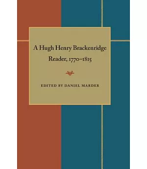 A Hugh Henry Brackenridge Reader, 1770-1815