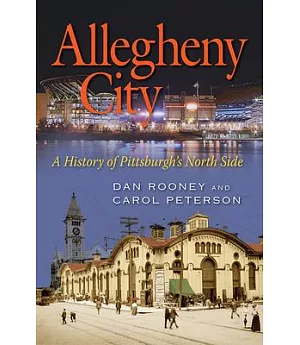 Allegheny City: A History of Pittsburgh’s North Side