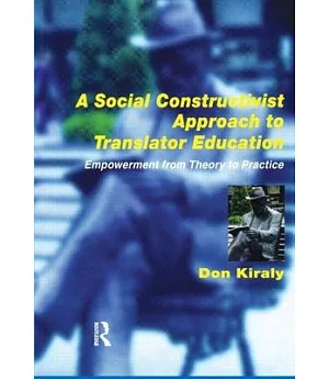 A Social Constructivist Approach to Translator Education: Empowerment from Theory to Practice