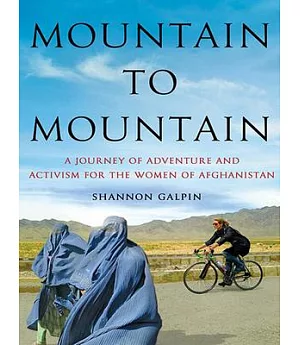Mountain to Mountain: A Journey of Adventure and Activism for the Women of Afghanistan