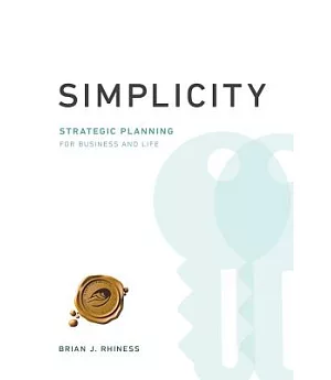 Simplicity: Strategic Planning for Business and Life