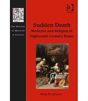 Sudden Death: Medicine and Religion in Eighteenth-Century Rome