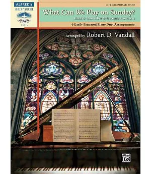 What Can We Play on Sunday?: November & December Services: 6 Easily Prepared Piano Duet Arrangements: Late Intermediate Piano