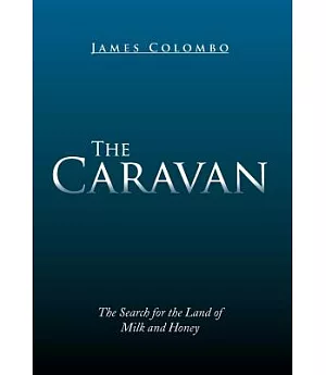 The Caravan: The Search for the Land of Milk and Honey