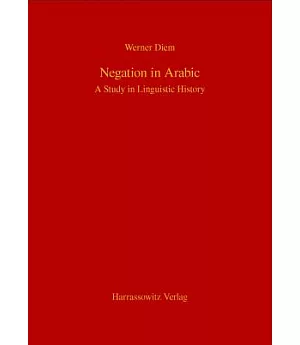 Negation in Arabic: A Study in Linguistic History
