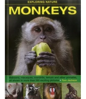 Monkeys: Baboons, macaques, mandrills, lemurs and other primates, all shown in more than 180 exciting pictures