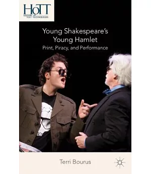 Young Shakespeare’s Young Hamlet: Print, Piracy, and Performance
