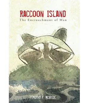 Raccoon Island: The Encroachment of Man