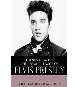 The Life and Legacy of Elvis Presley