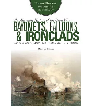 Bayonets, Balloons & Ironclads: Britain and France Take Sides With the South