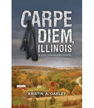Carpe Diem, Illinois: A Leo Townsend Novel